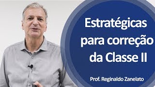 Estratégicas para correção da Classe II, mordida profunda e atresia severa.