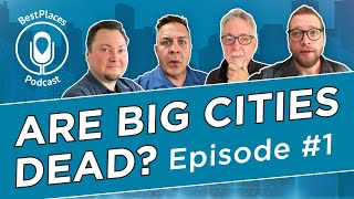 Are Big Cities Dead?  BestPlaces podcast episode #1