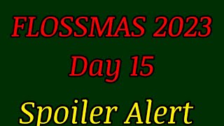 #flossmas Day 15 - Spoiler Alert