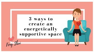 3 Ways to Create an Energetically Supportive Space with Feng Shui