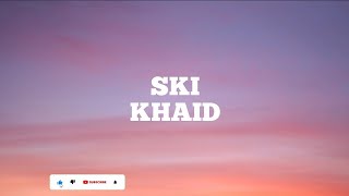 khaid/Neville Records - SKI official lyrics