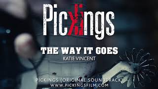 Katie Vincent - The Way it Goes  | Original Soundtrack - Pickings