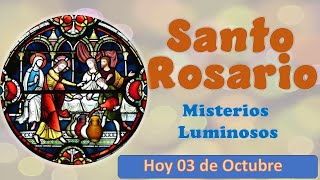 Santo Rosario Misterios Luminosos Hoy 03 de Octubre