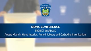 NEWS CONFERENCE - Arrests Made in Home Invasion, Armed Robbery and Carjacking Investigations