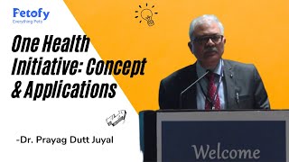 One Health Initiative: Concept & Applications | Dr. Prayag Dutt Juyal | Petofy