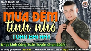 MƯA ĐÊM TỈNH NHỎ ➤LK NHẠC LÍNH TUYỂN CHỌN Mới Nhất 2024✔️TOÀN BÀI HAY Bất Hủ 1 Thời-CÔNG TUẤN BOLERO