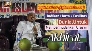 Dakwah Tgk azhar | tgk setia 35 | Jadikan harta /faslitas dunia,untuk mempermudahkan urusan akhirat