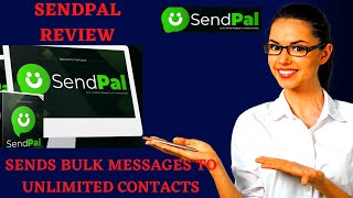 SendPal Review & Bonuses - Sends Bulk messages To Unlimited Contacts