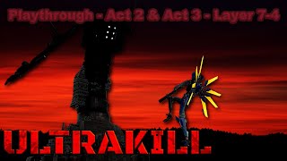 Ultrakill Playthrough - Act 2 & Act 3 - Layer 7-4