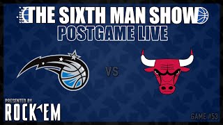 Game #53 - The Sixth Man Show Postgame Live presented by Rock 'Em - Magic vs. Bulls