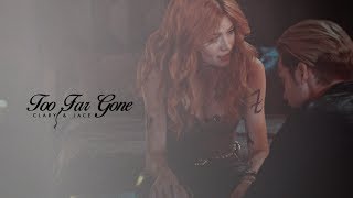 Clary & Jace ➰ Too Far Gone