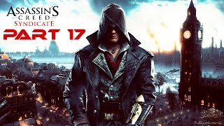 Assassin's Creed Syndicate Walkthrough Part 17 HD PS4