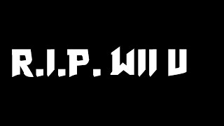 R.I.P. Wii U :/