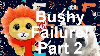 Bushy Failure! Part 2