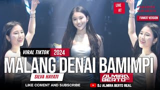 FUNKOT - MALANG DENAI BAMIMPI | SILVA HAYATI [ LAGU MINANG VIRAL 2024 | COVER DJ ALMIRA BERTO