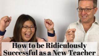 How to be Ridiculously Successful as a New Teacher