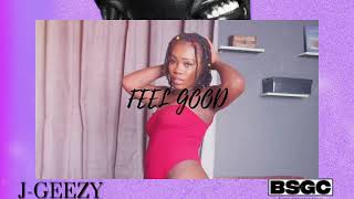 FEEL GOOD - J-Geezy