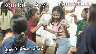 Lagu Pesta terbaru Roni Bikin Asyk || Dj Remix 2022