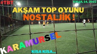 AKŞAM TOP OYUNU NOSTALJİK & NOSTALGİC BALL GAME AT NİGHT #TBT