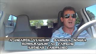 A GRANDE VIAGEM  -  ESDRAS  CARNEIRO  -  POR  SAMUEL  SOUZA