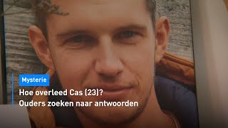 Mysterie: hoe overleed Cas (23)? Ouders zoeken naar antwoorden | Hart van Nederland