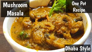 Mushroom masala | ढाबा स्टाईल मशरूम मसाला | Khumb(Khumbi) Masala | One Pot Recipe |*Authentic Taste*