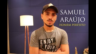 Samuel Araújo - Homem Perfeito (Clipe Oficial)