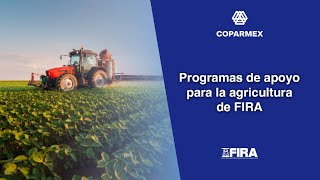 Programas de apoyo para la agricultura de FIRA | Comisión de Negocios y Financiamiento