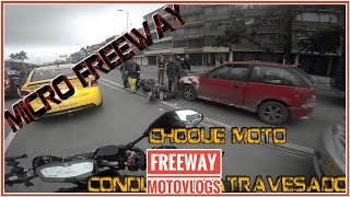 MICRO FREEWAY CHOQUE MOTO Y CONDUCTOR ATRAVEASADO #FREEWAY #MOTOVLOGS