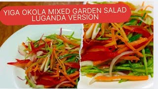 Yiga okola mixed garden salad Ewaka - garden salad recipe