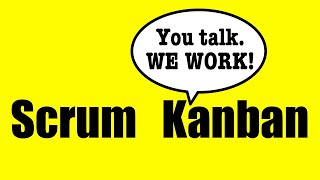 Scrum vs. Kanban - "You Talk. We Work."