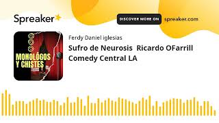 Sufro de Neurosis  Ricardo OFarrill  Comedy Central LA