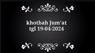 Khotbah Jumat 19-04-2024