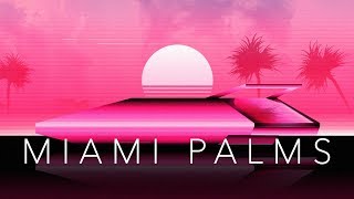 Miami Palms - A Chillwave Mix