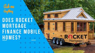 Does Rocket Mortgage Finance Mobile Homes? Does Quicken Loans Finance Mobile Homes?