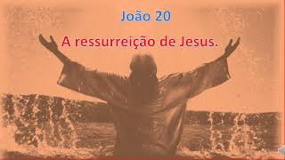 João 20 - A ressurreição de Jesus