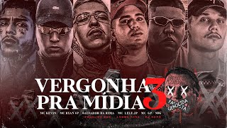 Vergonha pra mídia 3 - Salvador da Rima, Kevin, Nog, Lele JP, GP, Ryan SP (Dj Boy,Nine & Nenê)