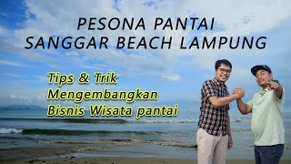 Tips & Trik Mengembangkan Bisnis Wisata Pantai Sanggar Beach lampung