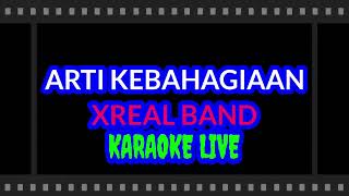 Arti Kebahagiaan || XREAL Band || Karaoke Live || Versi Slow Rock