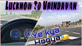 Day2 Lucknow to Vrindavan😍//And ye kya hogya Raste me😓……