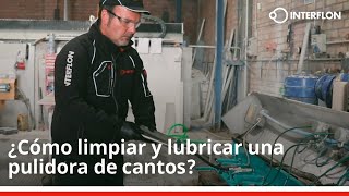 ¿Cómo limpiar y lubricar una pulidora de cantos?