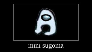 mini sugoma | amogus meme