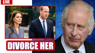 DIVORCE HER!🛑 Charles Orders William To DIVORCE Kate As He ASCENDS The Throne