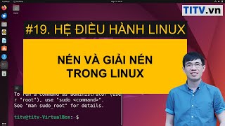 LPI - Tự học Linux Bài 18 - Câu lệnh nén và giải nén trong Linux