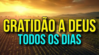 ORAÇÃO DE GRATIDÃO A DEUS TODOS OS DIAS