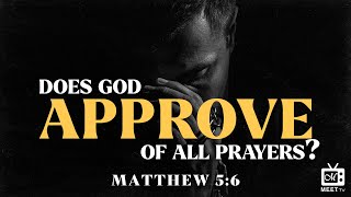 Does God Approve of all Prayers? | MID-WEEK Prayer Meeting