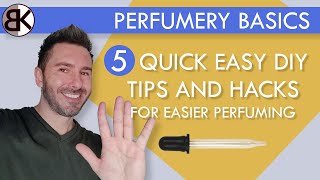 Perfumery Basics: My 5 DIY Hacks & Tips for Easier Perfuming