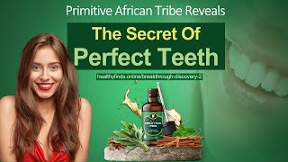 Primitive African Tribe Reveals The Secret Of Perfect Teeth