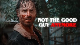 Rick Grimes Edit || Not The Good Guy Anymore (TWD)