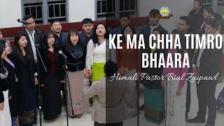 Himali Pastor Bial Zaipawl   Ke Ma Chha Timro Bhaara